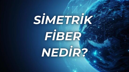 Simetrik fiber nedir? Fiber internet ile farkı ne?