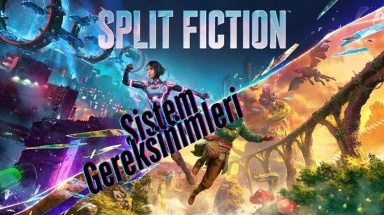 Split Fiction Sistem Gereksinimleri Neler? Bilgisayarım Split Fiction Çalıştırır mı?